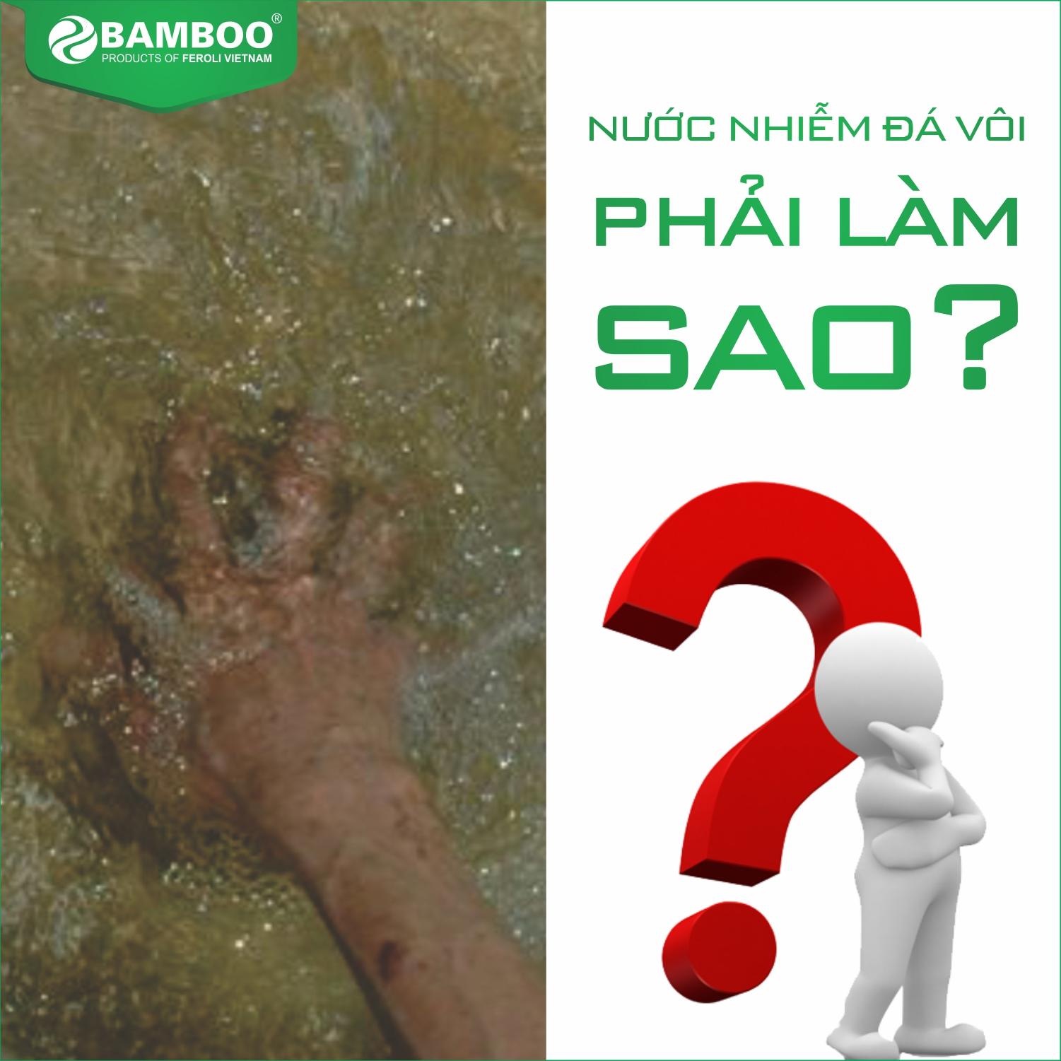 Nước nhiễm đá vôi - phải làm sao?