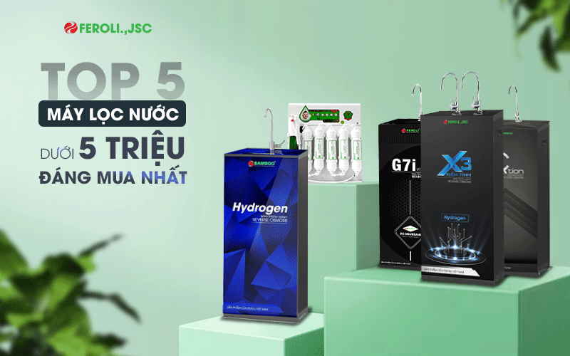 TOP 5 MÁY LỌC NƯỚC DƯỚI 5 TRIỆU ĐÁNG MUA NHẤT